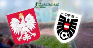 Soi kèo Ba Lan vs Áo, 23h00 ngày 21/06/2024 6 Soi kèo Ba Lan vs Áo, 23h00 ngày 21/06/2024