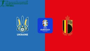 Soi kèo Ukraine vs Bỉ, 23h00 ngày 26/06/2024 10 Soi kèo Ukraine vs Bỉ, 23h00 ngày 26/06/2024