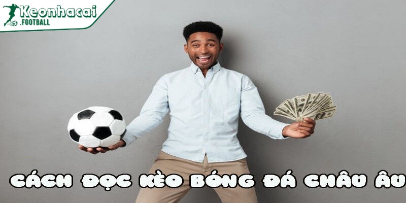 Đọc kèo châu Âu hỗ trợ dự đoán đội thắng cuộc