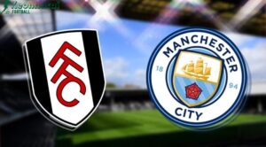 Soi kèo Fulham vs Manchester City - 22h00 ngày 25/5 - Ngoại hạng Anh 7 Soi kèo Fulham vs Manchester City - 22h00 ngày 25/5 - Ngoại hạng Anh