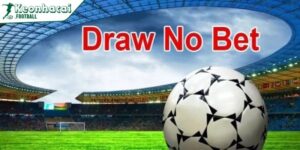 Kèo Draw No Bet là gì - Hướng dẫn và bí kíp thắng lớn 10 Hướng dẫn cách đọc kèo, chơi và tính tiền kèo Draw No Bet chuẩn