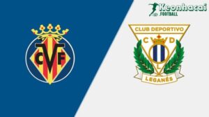 Soi kèo Villarreal vs Leganes - 0h00 ngày 15/5 - La Liga 8 Soi kèo Villarreal vs Leganes - 0h00 ngày 15/5 - La Liga