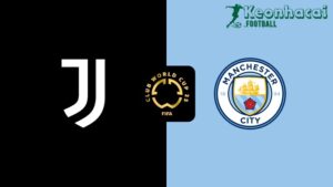 Soi kèo Juventus vs Manchester City - 2h00 ngày 27/6 - FIFA Club World Cup 3 Soi kèo Juventus vs Manchester City - 2h00 ngày 27/6
