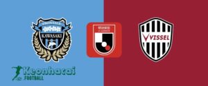 Soi kèo Kawasaki Frontale vs Vissel Kobe - 17h00 ngày 21/6 - J1 League 9 Soi kèo Kawasaki Frontale vs Vissel Kobe - 17h00 ngày 21/6