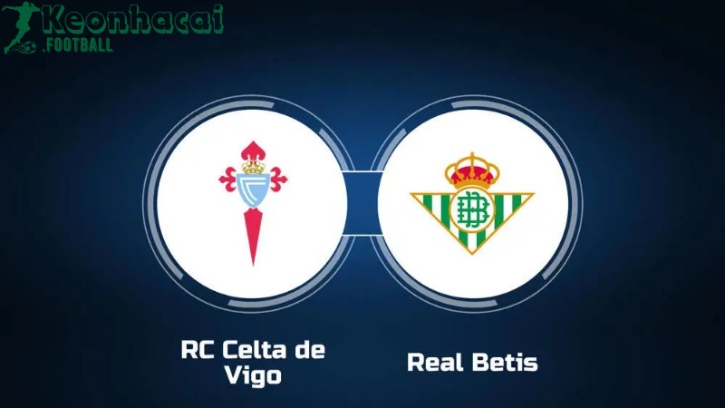 Soi kèo Celta Vigo vs Betis - 2h00 ngày 28/8 - La Liga
