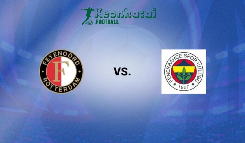 Soi kèo Feyenoord vs Fenerbahce - 2h00 ngày 07/8 - Sơ loại Champions League 1 Soi kèo Feyenoord vs Fenerbahce - 2h00 ngày 07/8