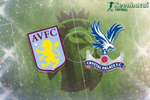Soi kèo Aston Villa vs Crystal Palace - 1h00 ngày 01/9 - Ngoại hạng Anh