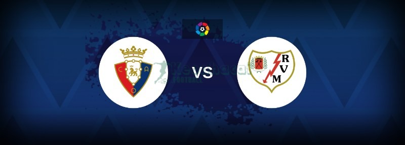 Soi kèo Osasuna vs Rayo Vallecano - 23h30 ngày 14/9