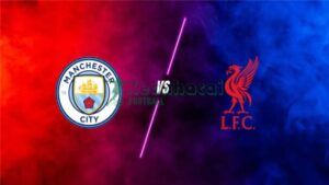 Soi kèo Manchester City vs Liverpool - 23h30 ngày 09/11 - Ngoại hạng Anh 9 Soi kèo Manchester City vs Liverpool - 23h30 ngày 09/11 - Ngoại hạng Anh
