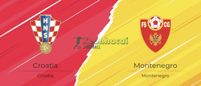 Soi kèo Montenegro vs Croatia - 2h45 ngày 18/11 - VL World Cup KV Châu Âu